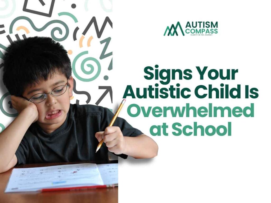 Young student wearing glasses looks frustrated while holding a pencil over an open workbook, representing school-related overwhelm. The Autism Compass logo appears beside the headline, “Signs Your Autistic Child Is Overwhelmed at School.” The image introduces a parent-focused guide to recognizing signs that an autistic child may be struggling with sensory, emotional, or academic demands at school.